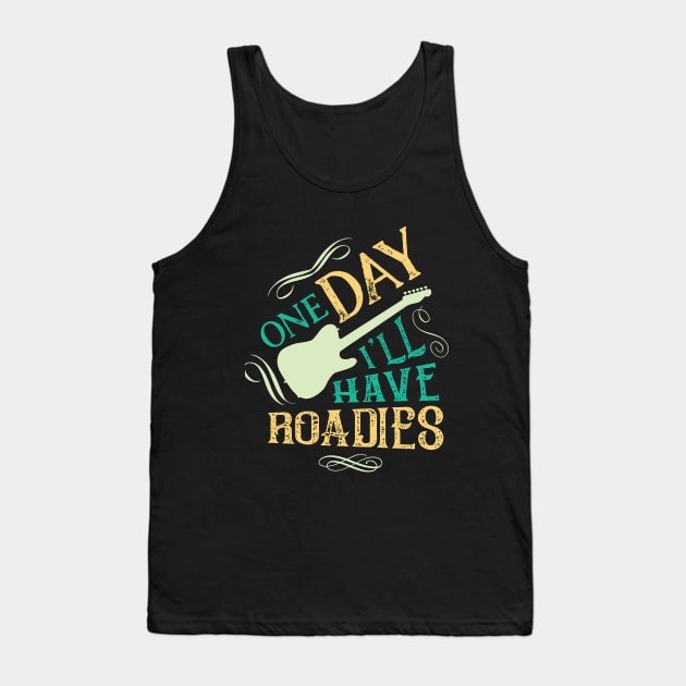 One day I'll Have Roadies Guitar Tank Top by GDLife